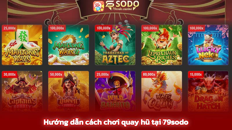 Hướng dẫn cách chơi quay hũ tại 79sodo