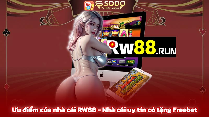 Ưu điểm của nhà cái RW88 - Nhà cái uy tín có tặng Freebet