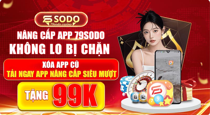 Tải app 79sodo ngay hôm nay được nhận 99k