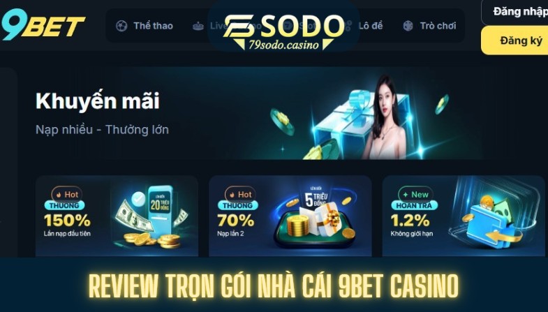 Review trọn gói nhà cái 9Bet casino