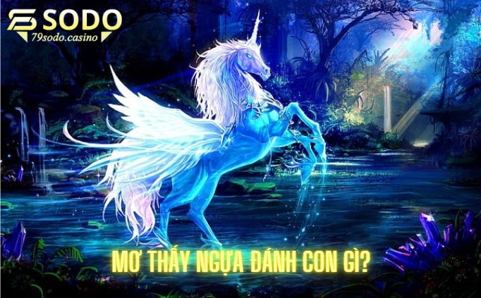 Mơ thấy ngựa đánh con gì?